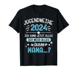 Lustiger Jugendweihe 2024 Spruch weiß alles Mama für Jungs T-Shirt von Jugendweihe 2024 Shop