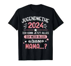 Lustiger Jugendweihe 2024 Spruch weiß alles Mama für Mädchen T-Shirt von Jugendweihe 2024 Shop