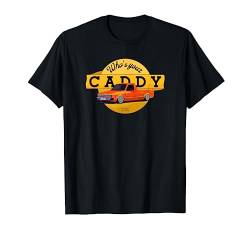 Who's your CADDY T-Shirt von K.A.