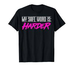 Mein sicheres Wort ist HARDER Fetisch BDSM Bondage T-Shirt von KINKY SEXY BDSM KLEID