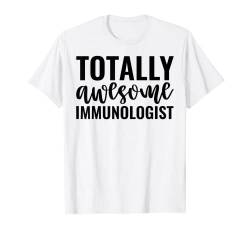 Totally Awesome Immunologist Funny Immunology T-Shirt von KamiArts Co.