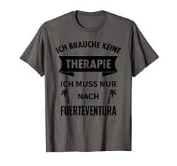 Fuerteventura Therapie Kanaren Spanien Urlaub Geschenk T-Shirt von Kanarische Inseln Bekleidung & Geschenkideen