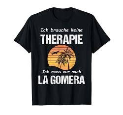 La Gomera Therapie Kanarische Inseln Spanien Urlaub T-Shirt von Kanarische Inseln Bekleidung & Geschenkideen