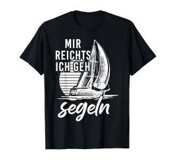 Segeln Segler Katamaran Spruch Kapitän Segelboot Mir Reichts T-Shirt von Kapitän Segler Grafiken und Mehr