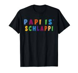 Papi Is Schlappi Väter Geburt Baby Zuwachs Alltag Kaputti T-Shirt von Kaputti Eltern Partnerlook Cooler Lustiger Spruch
