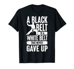 Schwarzer Gürtel Spruch Karate Taekwondo Motivation Geschenk T-Shirt von Karate Taekwondo Training Motivation Sprüche