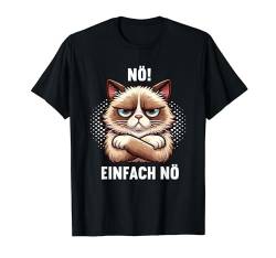 Nö Einfach Nö Lustige Katze Katzen Katzenliebhaber Kätzchen T-Shirt von Katzenmama Motiv für Katzenbesitzer Katzenpapa
