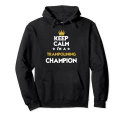 Keep Calm I'm A Trampolining-Champion Funny Sport Hobby Legé Pullover Hoodie von Keep Calm Funny Athlete Sports Hobby Apparel