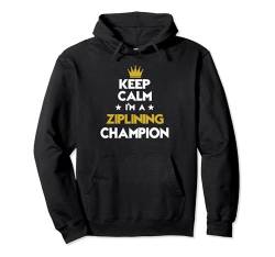Keep Calm I'm A Ziplining Champion Lustige Sport- und Hobbylegende Pullover Hoodie von Keep Calm Funny Athlete Sports Hobby Apparel
