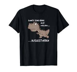 Konnte seine Hände nicht waschen Dinosaurier ausgestorben T-Shirt von Keine Hände waschen ausgestorben Fun Geschenke