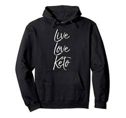 Cute Keto Quote for Women Funny Ketones Gift Live Love Keto Pullover Hoodie von Ketones Gifts & Keto Shirts Design Studio