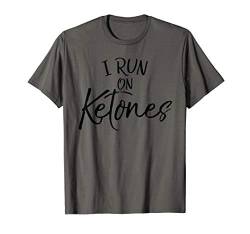 Funny Ketosis Gift Ketones Diet Quote Cute I Run on Ketones T-Shirt von Ketones Gifts & Keto Shirts Design Studio