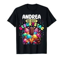 Andrea Hat Heute Geburtstag Buntes Eis Creme T-Shirt von Kinder Geburtstags Namen Eis Creme Geschenk