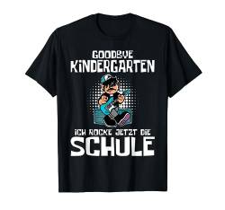 Goodbye Kindergarten ich rocke jetzt die Schule Schulkind T-Shirt von Kindergarten Rocker Einschulung Schule ich komme
