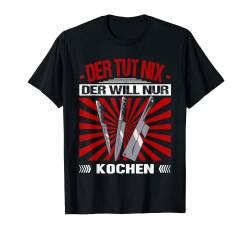 Der Tut Nix Der Will Nur Kochen Koch Spruch Beikoch Jungkoch T-Shirt von Koch Sprüche Jungkoch Prüfung Bestanden