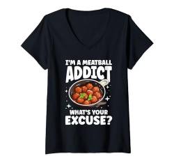 Damen I'm A Meatball Addict What's Your Excuse T-Shirt mit V-Ausschnitt von Kochen Italien Nudelgerichte Spaghetti Nudel