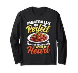 Meatballs Rolling Into Your Heart Langarmshirt von Kochen Italien Nudelgerichte Spaghetti Nudel