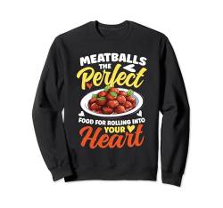 Meatballs Rolling Into Your Heart Sweatshirt von Kochen Italien Nudelgerichte Spaghetti Nudel