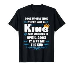 Es war einmal ein König. April 2002 Geburtstag T-Shirt von König Mann Geburtstag Junge