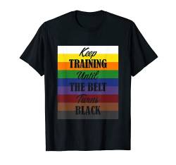 Training Until The Beld Turns Black Taekwondo T-Shirt von Koreanische Kampfkunst Kampfsport Training TKD