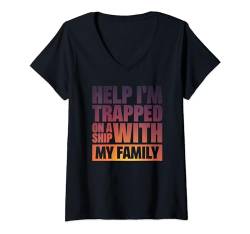 Damen Help I'm Trapped On A Ship With My Family T-Shirt mit V-Ausschnitt von Kreuzfahrtschiff Schiff Famlienurlaub Kleidung