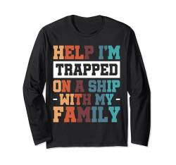 Help I'm Trapped On A Ship With My Family Langarmshirt von Kreuzfahrtschiff Schiff Famlienurlaub Kleidung
