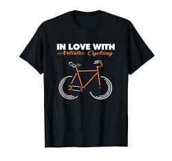 Kunstrad - Kunstradfahren – Artistic Cycling T-Shirt von Kunstrad Fans