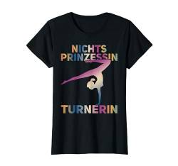 Nichts Prinzessin Turnerin, Kunstturnen Akrobatik Turnen T-Shirt von Kunstturnen Geschenke, Turnen Mädchen Zubehör