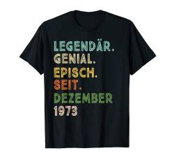 49. Geburtstag Dezember Legendär Episch Seit 1973 T-Shirt von LECNAL