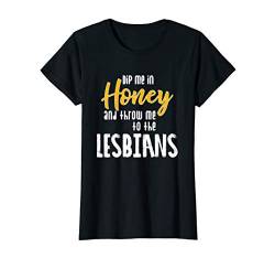 Damen Dip me in honey and throw me to the lesbians - Lesbisch CSD T-Shirt von LGBT CSD