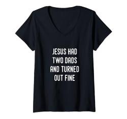 Damen Jesus hatte zwei Väter und ging gut T-Shirt mit V-Ausschnitt von LGBTQ