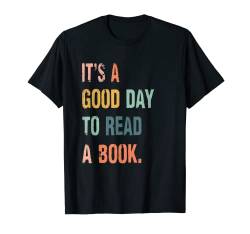 It's A Good Day To Read A Book, Buchliebhaber T-Shirt von LIBO