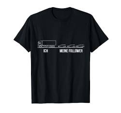 Lkw Fahrer Ich und meine Follower Transporter Fernfahrer T-Shirt von LKW Fahrer Lastwagen Truck Trucker Mann Frau