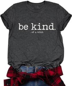 Be Kind of A Bitch Shirt für Frauen Lustiges sarkastisches lässiges T-Shirt mit Spruch Kurzarm Humorvolle T-Shirts, grau dunkel, Klein von LLHXRUI