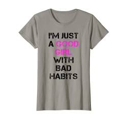 I'm Just a Good Girl With Bad Habits Lustiges Mädchen Shirts T-Shirt von LUMOMIX