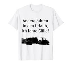 Gülle fahren Landwirt Bauer Lohner Trecker Landwirtschaft T-Shirt von Landwirt T-Shirts und Bekleidung Bauer nordishland