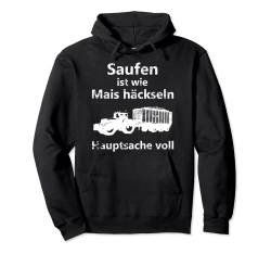 Saufen ist wie Mais häckseln Hauptsache voll Pullover Hoodie von Landwirt T-Shirts und Bekleidung Bauer nordishland