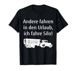 Silo fahren Landwirt Bauer Lohner Landwirtschaft Trecker T-Shirt von Landwirt T-Shirts und Bekleidung Bauer nordishland