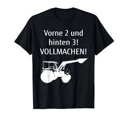 Vorne 2 und hinten 3! Vollmachen! Bauer Hermann Landwirt T-Shirt von Landwirt T-Shirts und Bekleidung Bauer nordishland