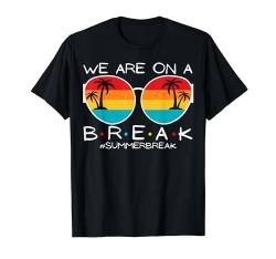 Wir haben eine Pause Sommerpause Sonnenbrille Letzter Schultag T-Shirt von Last Day Of School Teacher Student Summer We Out