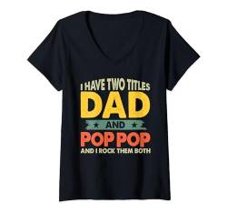 Damen Grandpa Shirts Vatertag Ich habe zwei Titel: Papa und Pop Pop T-Shirt mit V-Ausschnitt von Last Minute Father's Day Gift Husband Dad Grandpa