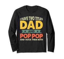 Grandpa Shirts Vatertag Ich habe zwei Titel: Papa und Pop Pop Langarmshirt von Last Minute Father's Day Gift Husband Dad Grandpa