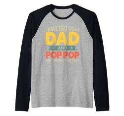 Grandpa Shirts Vatertag Ich habe zwei Titel: Papa und Pop Pop Raglan von Last Minute Father's Day Gift Husband Dad Grandpa