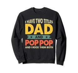 Grandpa Shirts Vatertag Ich habe zwei Titel: Papa und Pop Pop Sweatshirt von Last Minute Father's Day Gift Husband Dad Grandpa