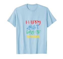 Vorlage für ein Happy Last Day Outfit für einen Lehrer, Schüler T-Shirt von Last day of school outfit
