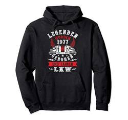 LKW-Fahrer Trucker geboren 1977 LKW Fahrer Spruch Geburtstag Pullover Hoodie von Legenden LKW Fahrer Trucker Sprüche Geschenke