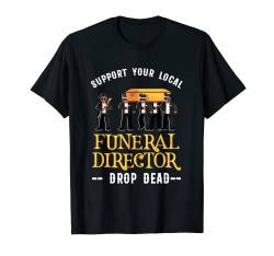 Unterstützung Friedhof Bestatter Beerdigung Sarg Geschenk T-Shirt von Leichenhalle Grab Beerdigen Bestatten Beruf