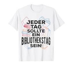 Jeder Tag Sollte Ein Bibliothekstag Sein Buch Leseratte T-Shirt von Leseratte Bücherfan Lesen Designs & Geschenke