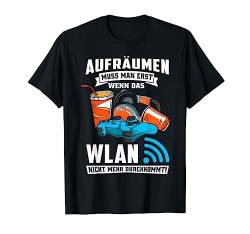 Aufräumen muss man erst wenn das WLAN Game Spieler Zockerin T-Shirt von Level Gamer Gaming Geek Computer Controller Zocker