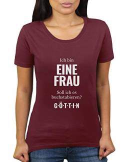 Ich Bin eine Frau - Soll ich es Buchstabieren - Göttin - Damen T-Shirt von KaterLikoli, Gr. L, Burgundy von Likoli